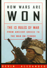 How Wars Are Won: The 13 Rules of War—From Ancient Greece to the War on Terror