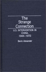 The Strange Connection: U.S. Intervention in China, 1944 - 1972