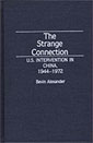 The Strange Connection: U.S. Intervention In China (1944 – 1972)